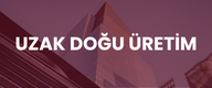 UzakDoğu Üretim